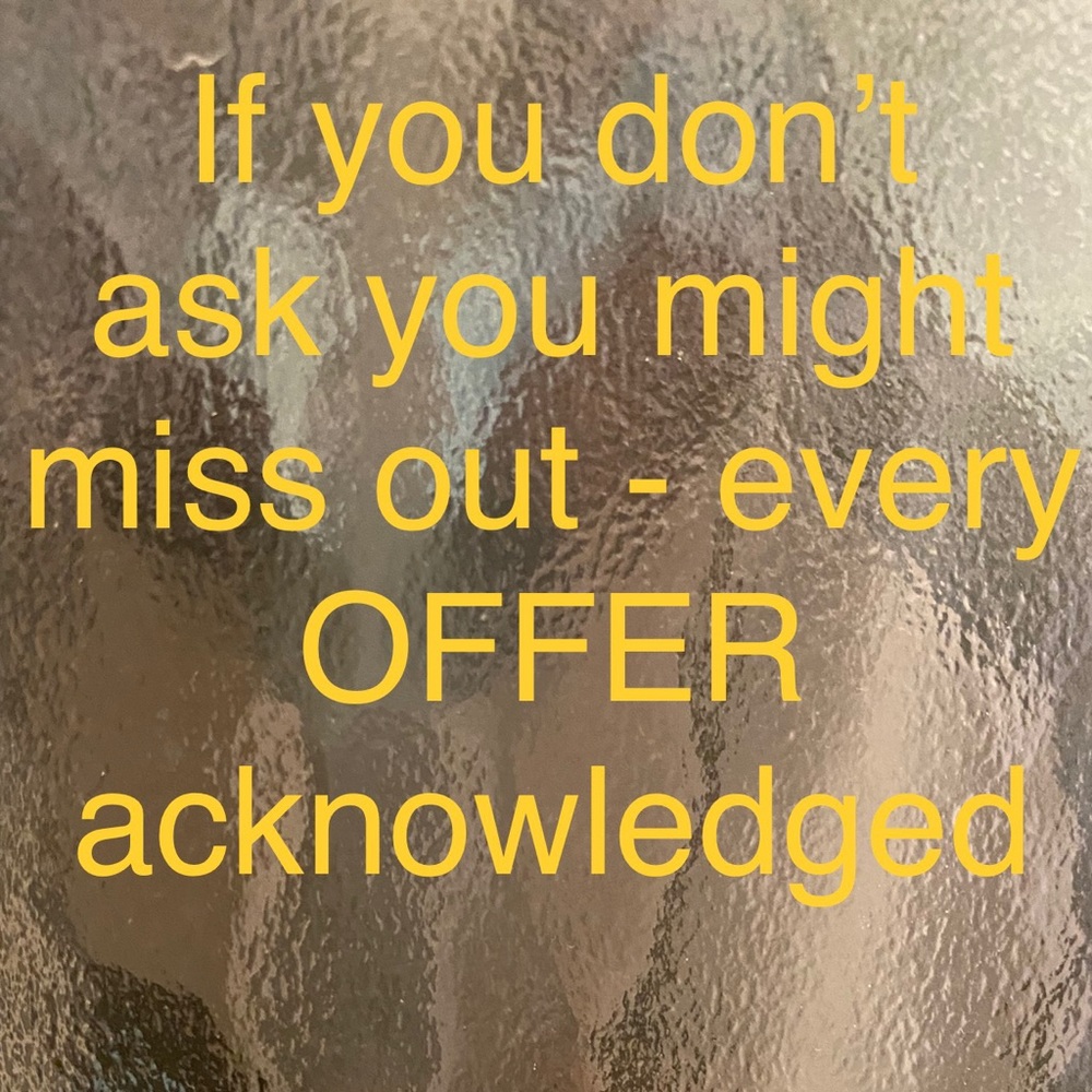Dont be shy ask a price